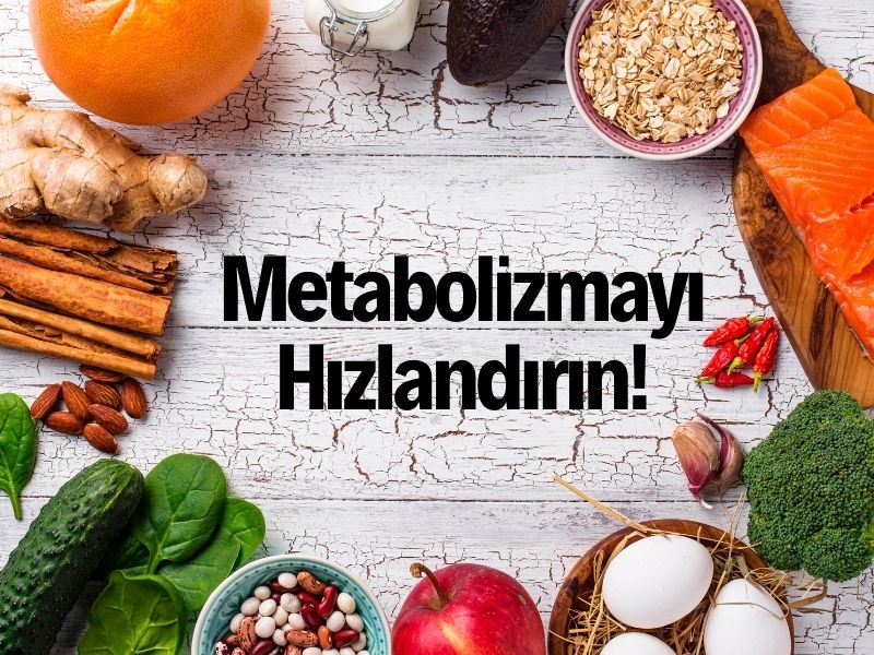 metabolizmayı hızlandıran besinler
